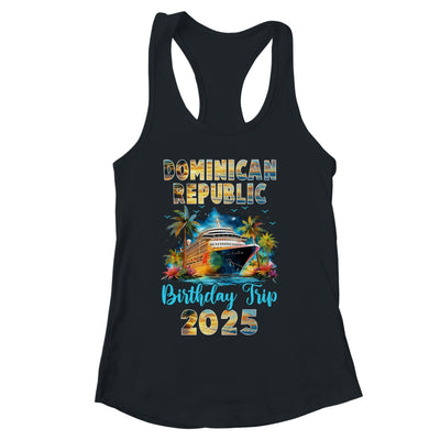 Dominican Republic Birthday Trip 2025 Birthday Cruise Vacation Party Shirt & Tank Top | siriusteestore