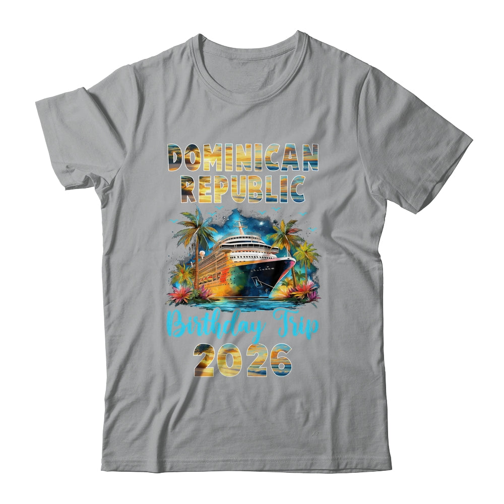Dominican Republic Birthday Trip 2026 Birthday Cruise Party Vacation Shirt & Tank Top | siriusteestore