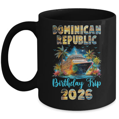 Dominican Republic Birthday Trip 2026 Birthday Cruise Party Vacation Mug | siriusteestore