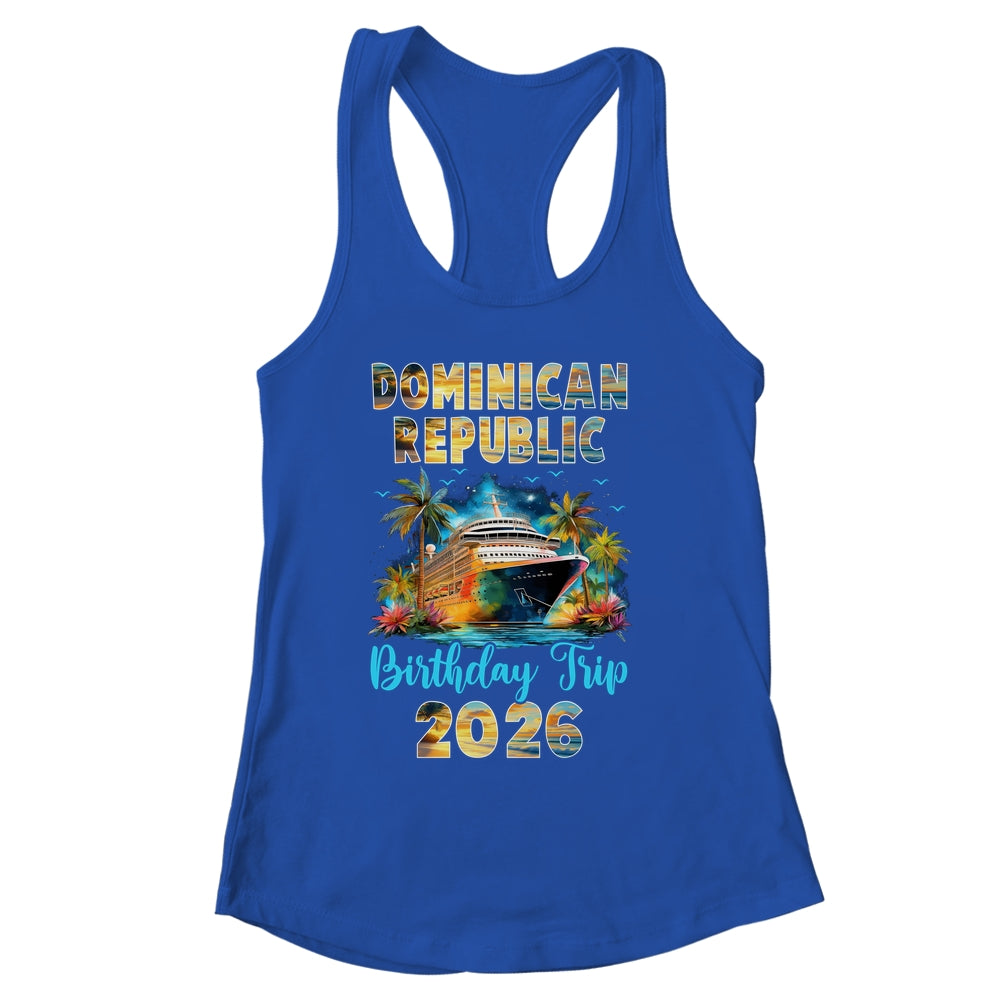 Dominican Republic Birthday Trip 2026 Birthday Cruise Party Vacation Shirt & Tank Top | siriusteestore