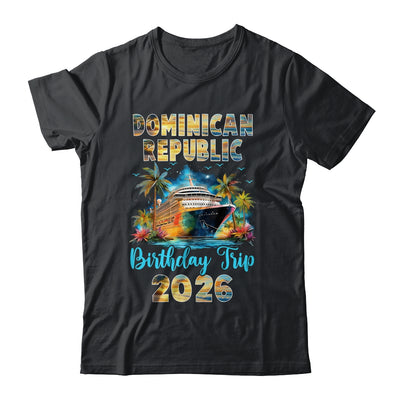 Dominican Republic Birthday Trip 2026 Family Birthday Cruise Vacation Shirt & Tank Top | siriusteestore