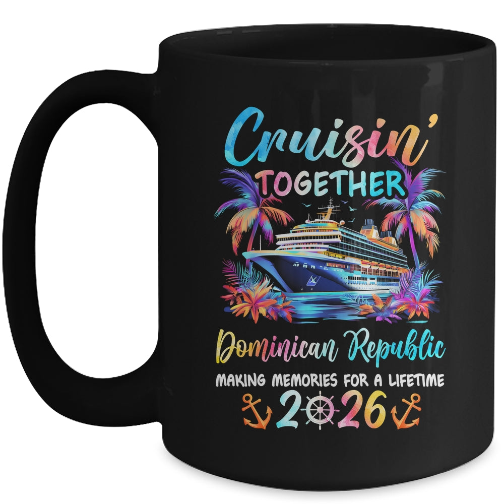 Dominican Republic Cruise 2026 Family Cruisin' Vacation Together Mug | siriusteestore