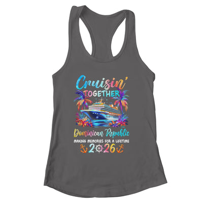 Dominican Republic Cruise 2026 Family Cruisin' Vacation Together Shirt & Tank Top | siriusteestore