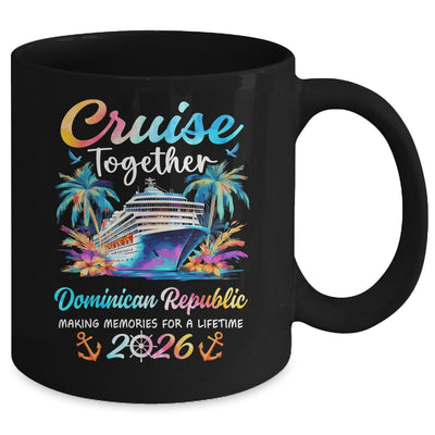Dominican Republic Cruise 2026 Family Vacation Cruisin’ Together Mug | siriusteestore