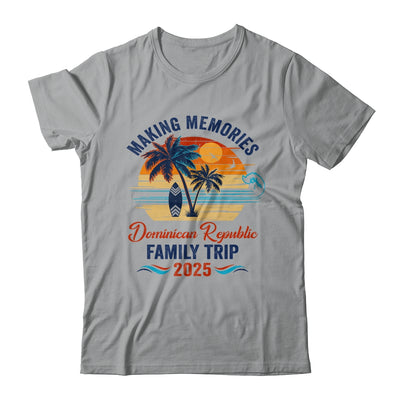 Dominican Republic Family Vacation 2025 Making Memories Together Trip Shirt & Tank Top | siriusteestore