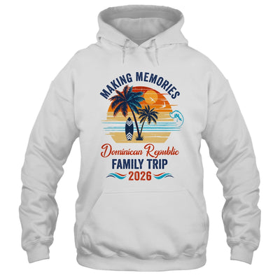Dominican Republic Family Vacation 2026 Making Memories Trip Shirt & Tank Top | siriusteestore