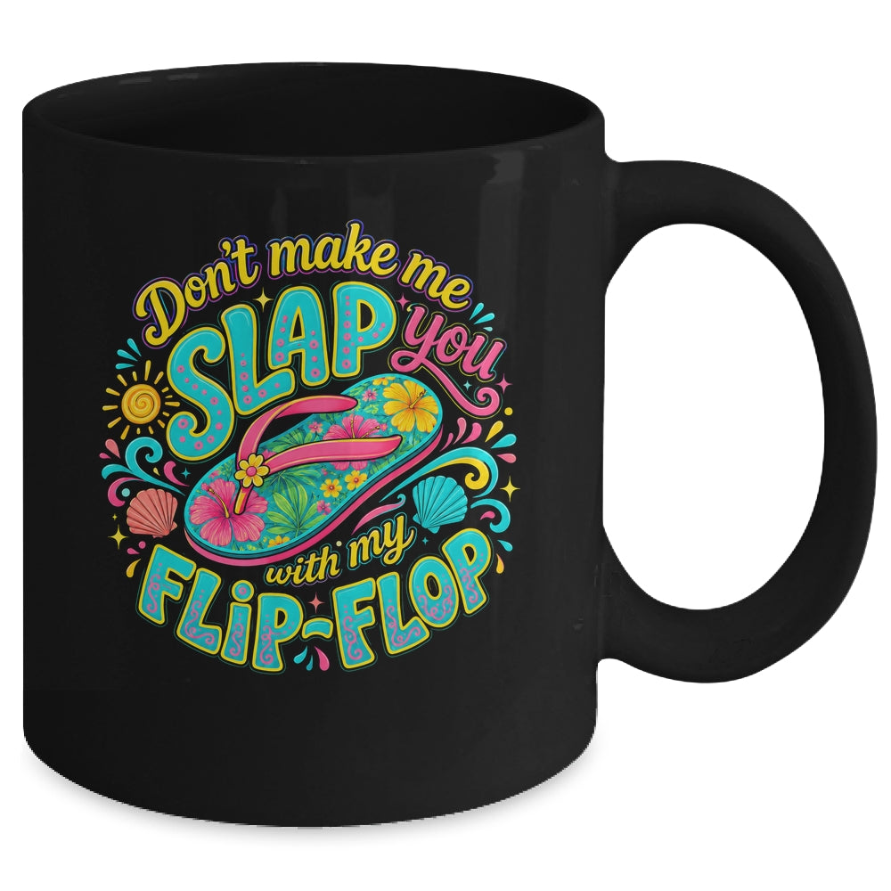 Don'T Make Me Slap You With My Flip Flop Funny Summer Women Mug | siriusteestore