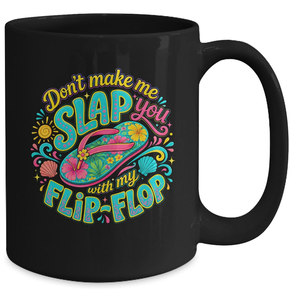 Don'T Make Me Slap You With My Flip Flop Funny Summer Women Mug | siriusteestore