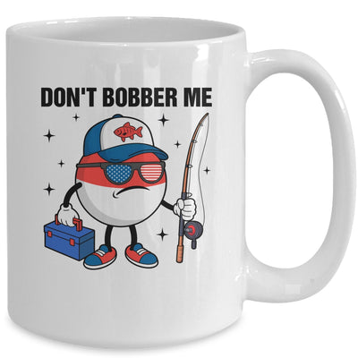 Don't Bobber Me America Patriotic Fishing Lover Boys Fishing Mug | siriusteestore