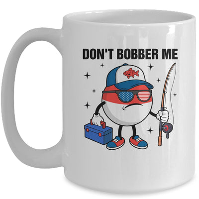 Don't Bobber Me America Patriotic Fishing Lover Boys Fishing Mug | siriusteestore