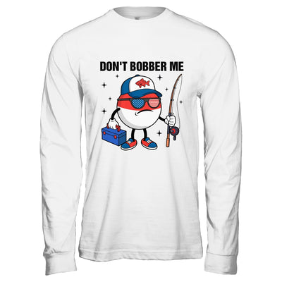 Don't Bobber Me America Patriotic Fishing Lover Boys Fishing Shirt & Hoodie | siriusteestore