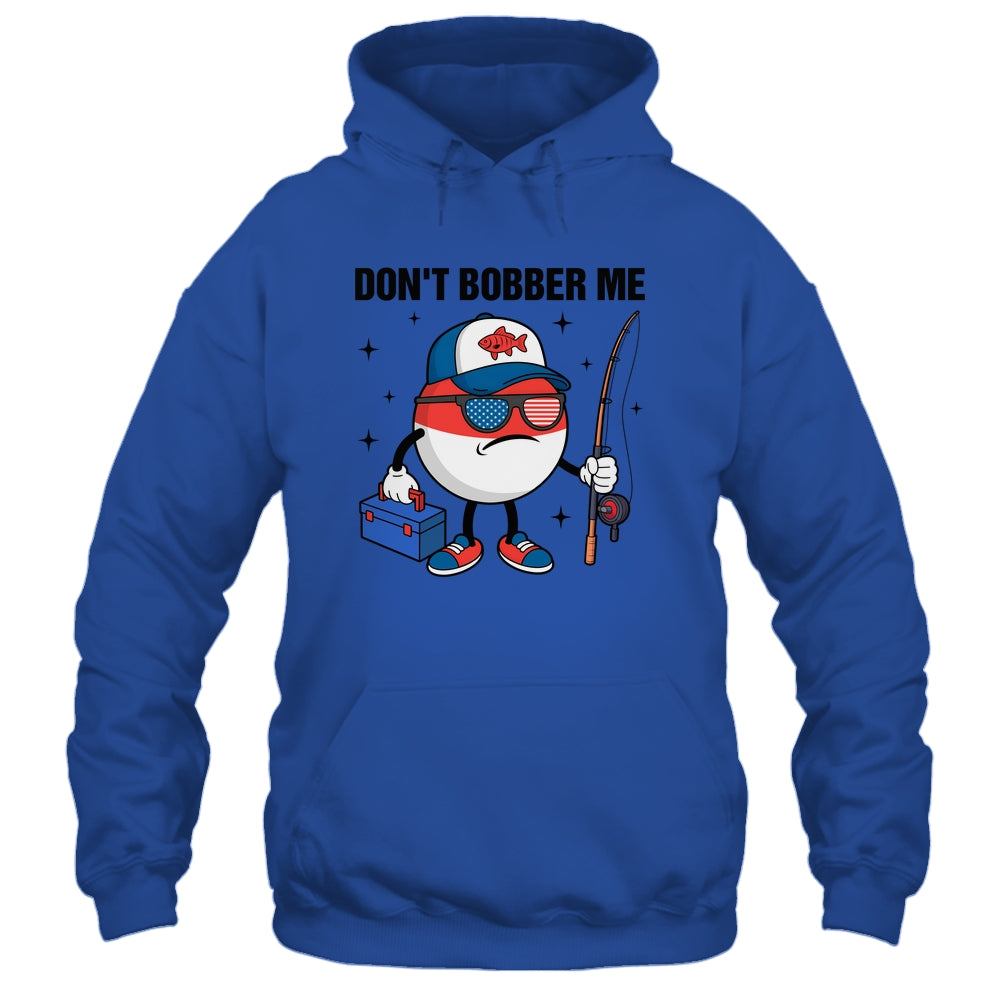Don't Bobber Me America Patriotic Fishing Lover Boys Fishing Shirt & Hoodie | siriusteestore