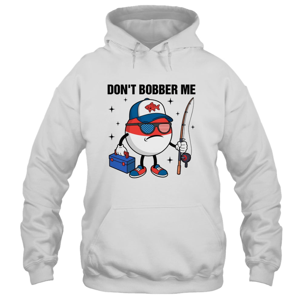 Don't Bobber Me America Patriotic Fishing Lover Boys Fishing Shirt & Hoodie | siriusteestore