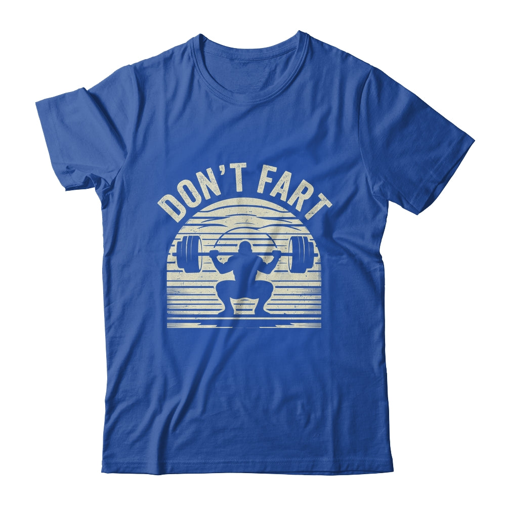 Don't Fart Fitness Gym Workout Weights Lifting Squat Humor Shirt & Hoodie | siriusteestore