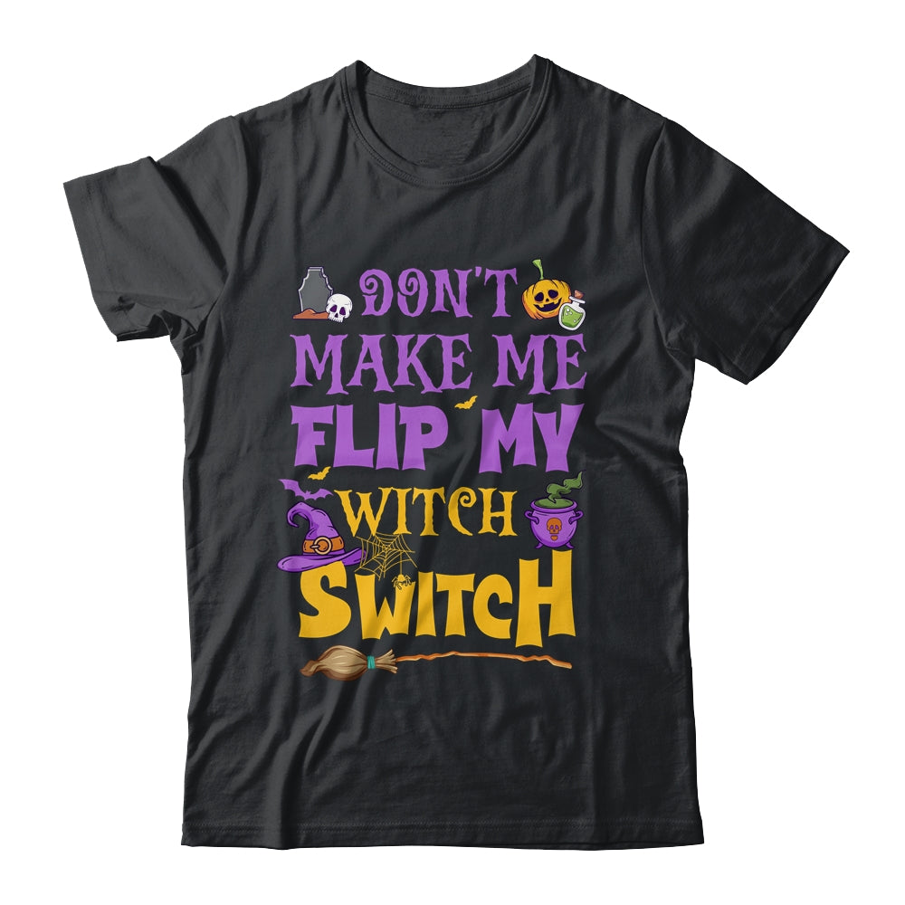 Don't Make Me Flip My Witch Switch Funny Halloween Women Shirt & Hoodie | siriusteestore