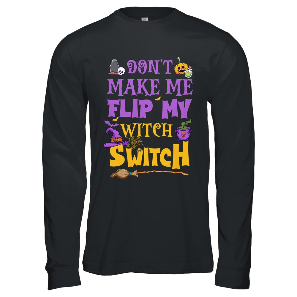 Don't Make Me Flip My Witch Switch Funny Halloween Women Shirt & Hoodie | siriusteestore