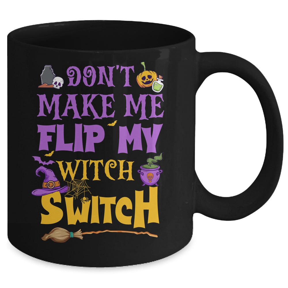 Don't Make Me Flip My Witch Switch Funny Halloween Women Mug | siriusteestore