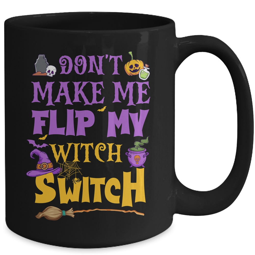 Don't Make Me Flip My Witch Switch Funny Halloween Women Mug | siriusteestore