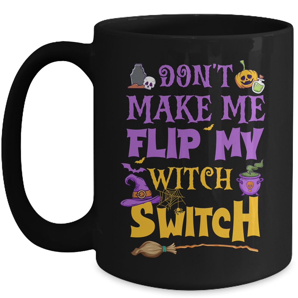 Don't Make Me Flip My Witch Switch Funny Halloween Women Mug | siriusteestore