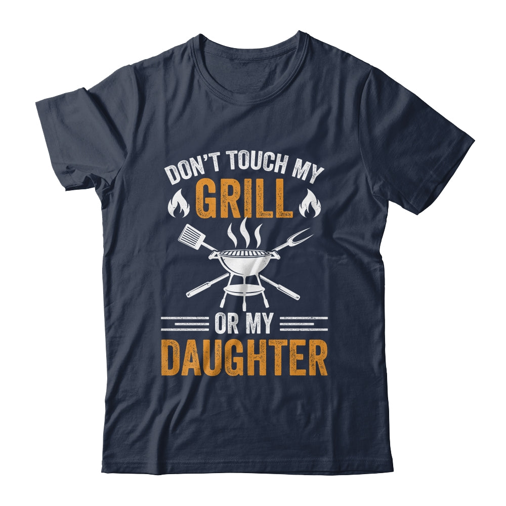 Don't Touch My Grill Or My Daughter BBQ Funny Grilling Dad Shirt & Hoodie | siriusteestore