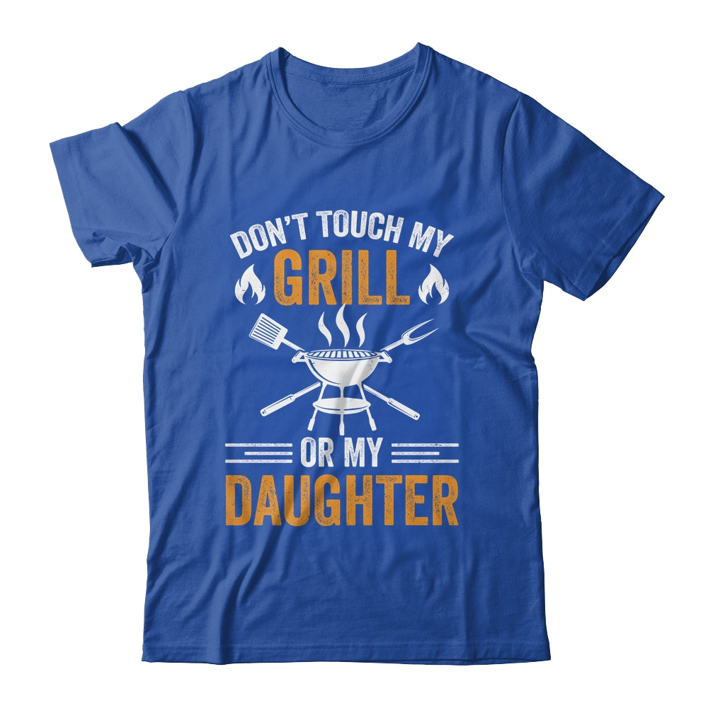 Don't Touch My Grill Or My Daughter BBQ Funny Grilling Dad Shirt & Hoodie | siriusteestore