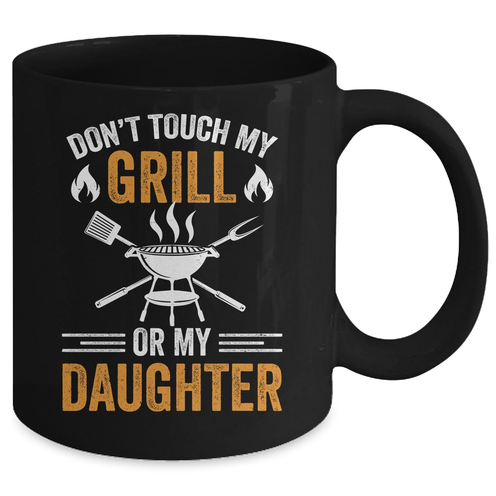 Don't Touch My Grill Or My Daughter BBQ Funny Grilling Dad Mug | siriusteestore