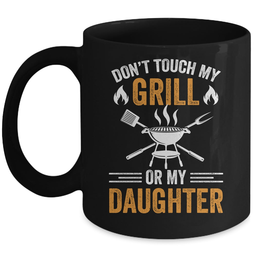 Don't Touch My Grill Or My Daughter BBQ Funny Grilling Dad Mug | siriusteestore