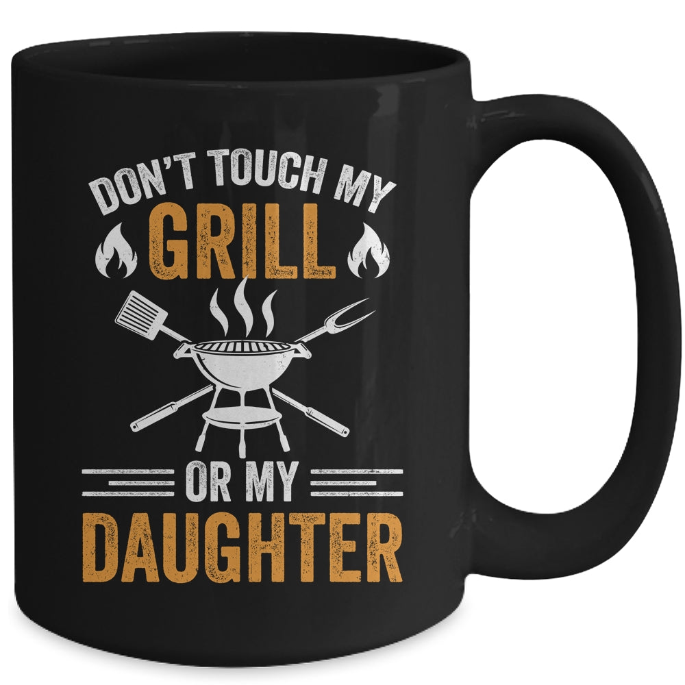 Don't Touch My Grill Or My Daughter BBQ Funny Grilling Dad Mug | siriusteestore