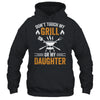 Don't Touch My Grill Or My Daughter BBQ Funny Grilling Dad Shirt & Hoodie | siriusteestore