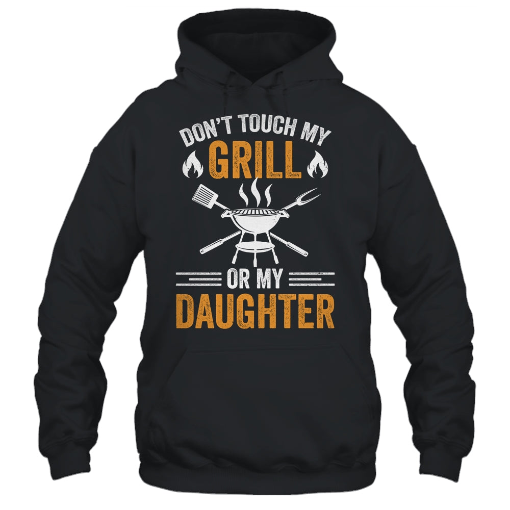 Don't Touch My Grill Or My Daughter BBQ Funny Grilling Dad Shirt & Hoodie | siriusteestore