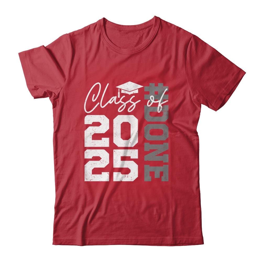 Done Class Of 2025 Graduate Funny 2025 Graduation Seniors Shirt & Hoodie | siriusteestore