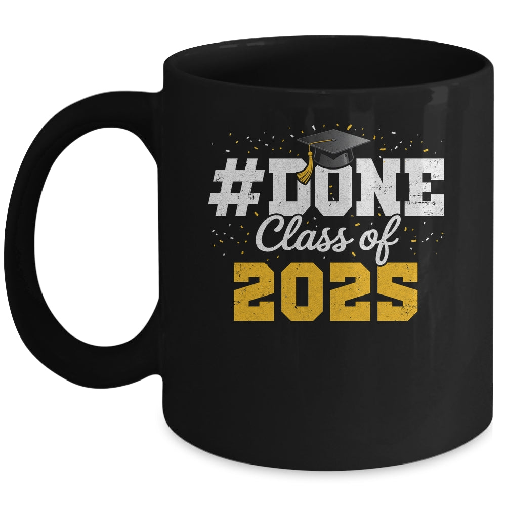 Done Class Of 2025 Graduation For Him Family Men Women Mug | siriusteestore