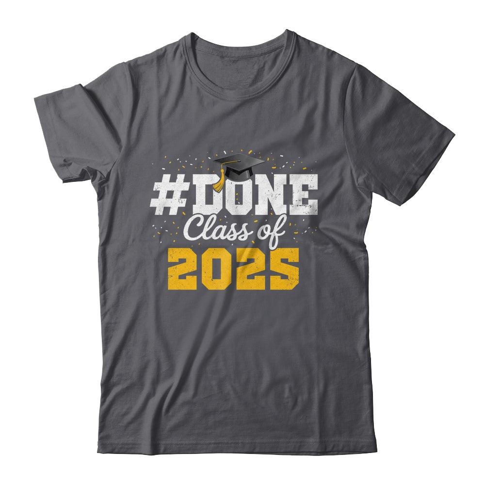 Done Class Of 2025 Graduation For Him Family Men Women Shirt & Hoodie | siriusteestore