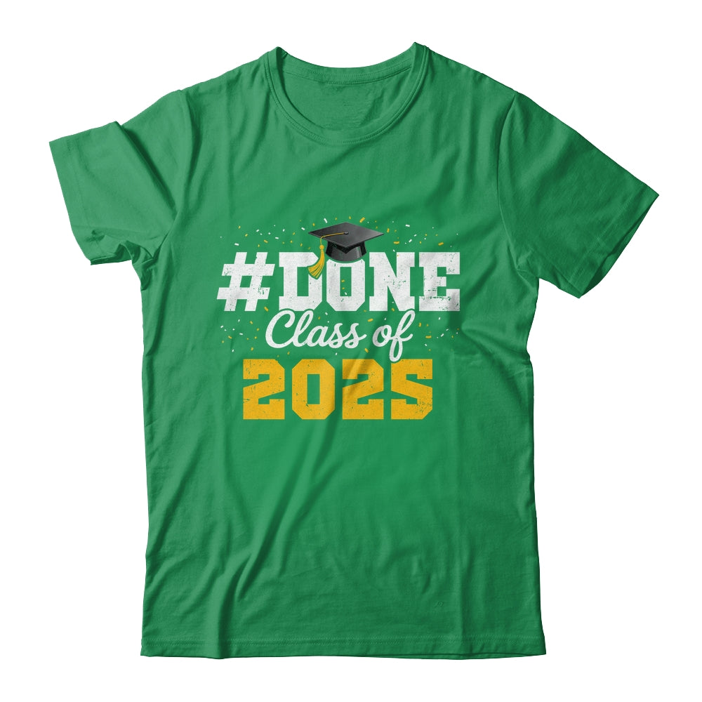 Done Class Of 2025 Graduation For Him Family Men Women Shirt & Hoodie | siriusteestore
