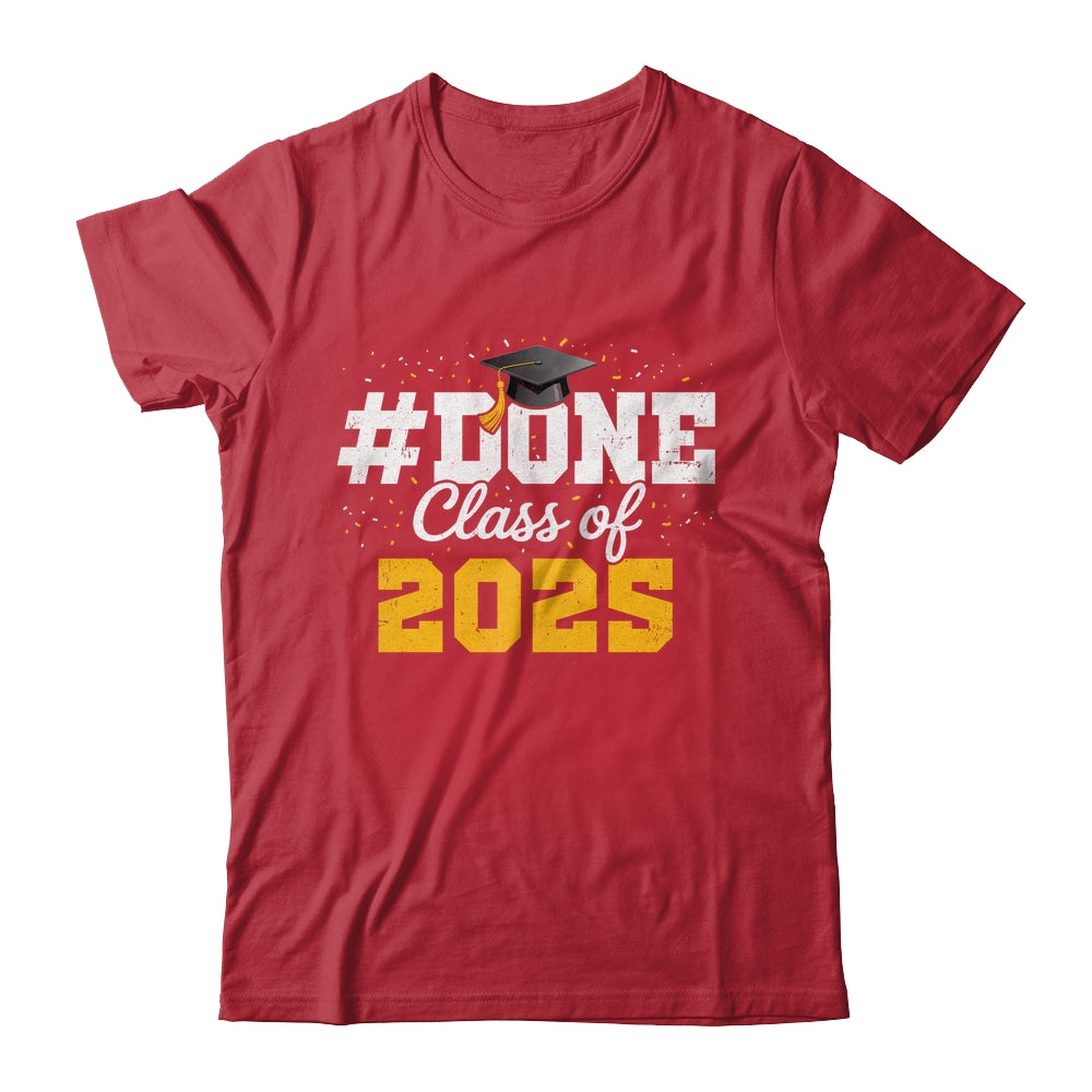 Done Class Of 2025 Graduation For Him Family Men Women Shirt & Hoodie | siriusteestore