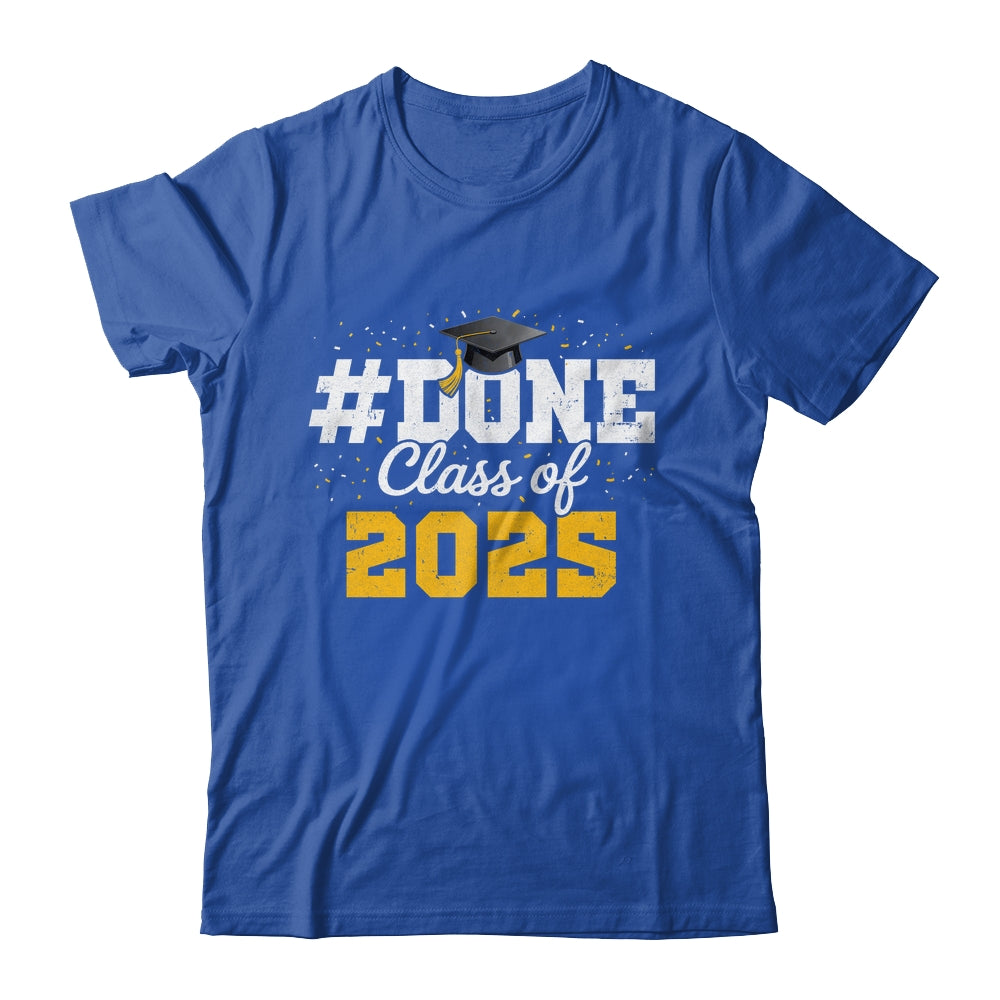 Done Class Of 2025 Graduation For Him Family Men Women Shirt & Hoodie | siriusteestore