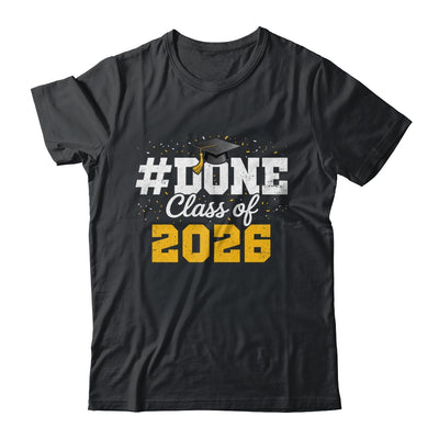 Done Class Of 2026 Graduation For Him Family Men Women Shirt & Hoodie | siriusteestore