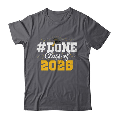 Done Class Of 2026 Graduation For Him Family Men Women Shirt & Hoodie | siriusteestore
