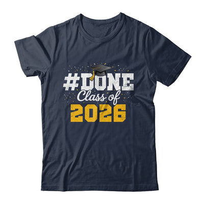Done Class Of 2026 Graduation For Him Family Men Women Shirt & Hoodie | siriusteestore