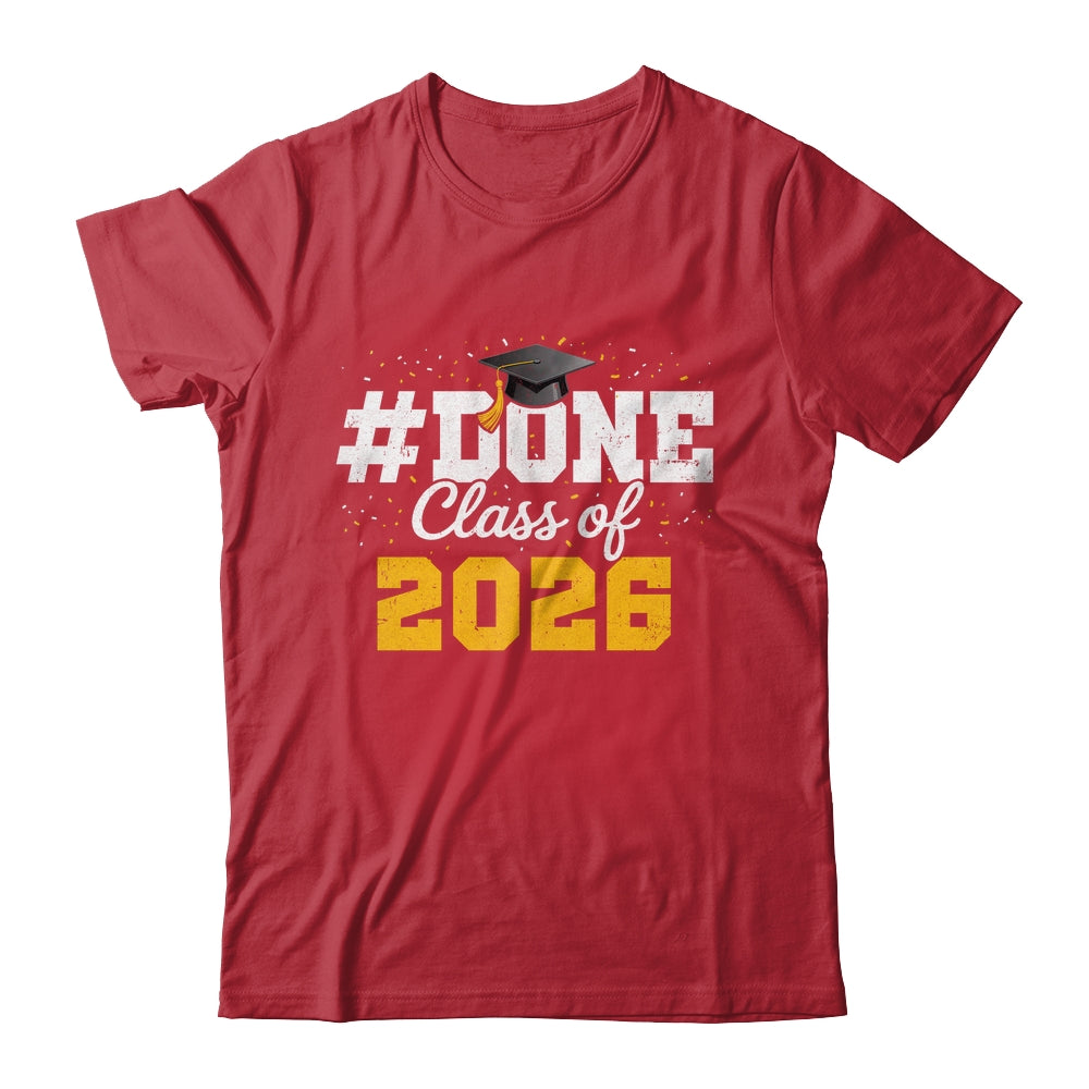 Done Class Of 2026 Graduation For Him Family Men Women Shirt & Hoodie | siriusteestore