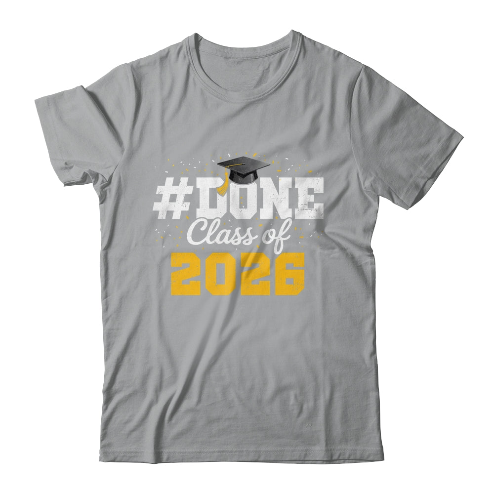 Done Class Of 2026 Graduation For Him Family Men Women Shirt & Hoodie | siriusteestore
