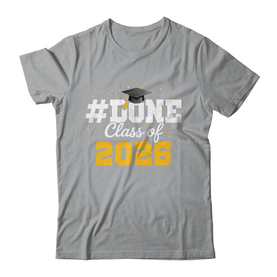 Done Class Of 2026 Graduation For Him Family Men Women Shirt & Hoodie | siriusteestore
