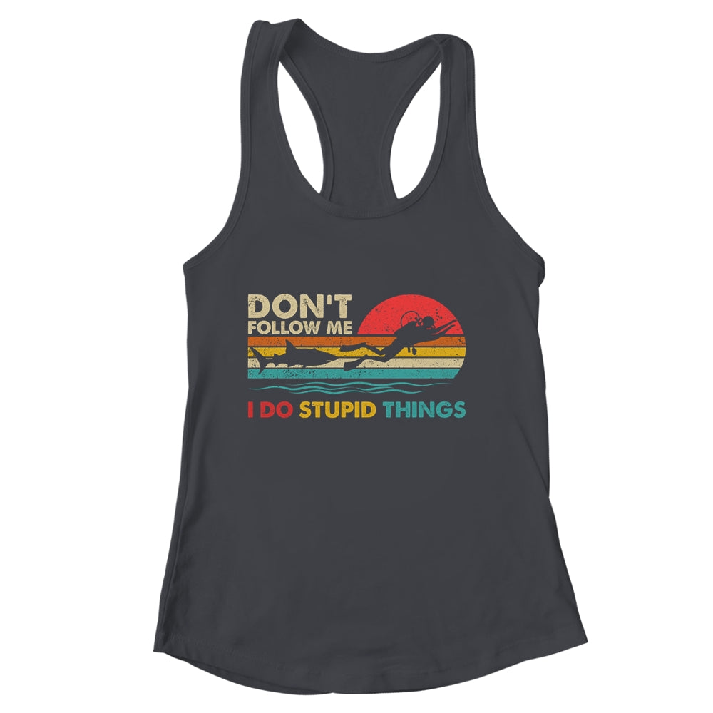 Dont Follow Me I Do Stupid Things Scuba Diving Diver Dive Shirt & Tank Top | siriusteestore