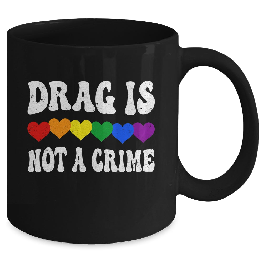 Drag Is Not A Crime LGBT Gay Pride Equality Drag Queen Heart Mug | siriusteestore