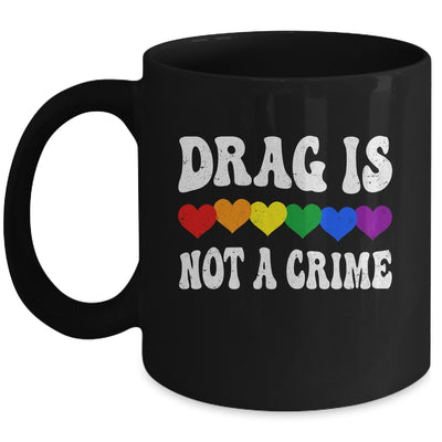 Drag Is Not A Crime LGBT Gay Pride Equality Drag Queen Heart Mug | siriusteestore