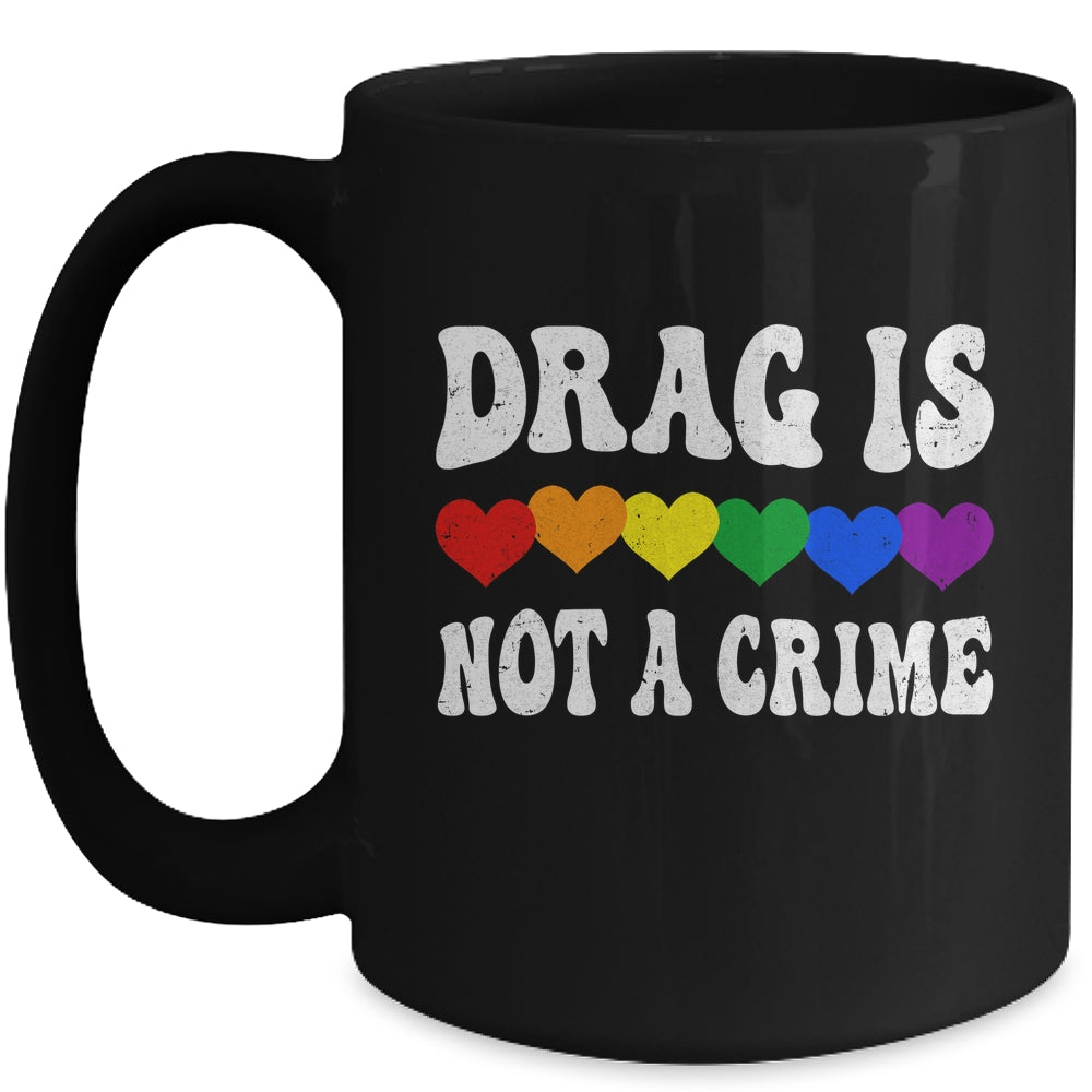 Drag Is Not A Crime LGBT Gay Pride Equality Drag Queen Heart Mug | siriusteestore