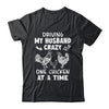 Driving My Husband Crazy Chicken Lady Funny Chicken Shirt & Tank Top | siriusteestore