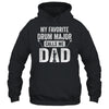Drum Major Dad Funny Favorite Marching Band Parents Shirt & Hoodie | siriusteestore