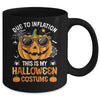 Due To Inflation This Is My Halloween Costume Funny 2024 Mug | siriusteestore