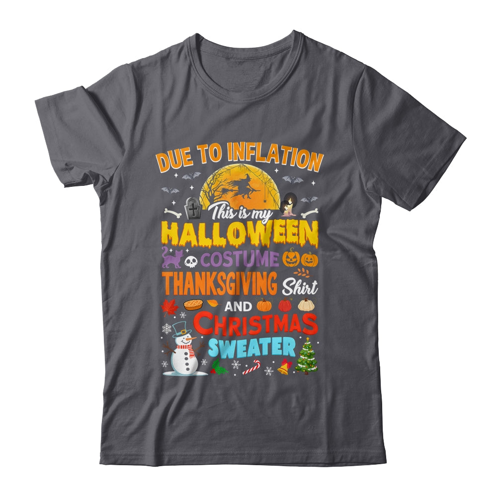 Due To Inflation This Is My Halloween Thanksgiving Christmas Shirt & Sweatshirt | siriusteestore